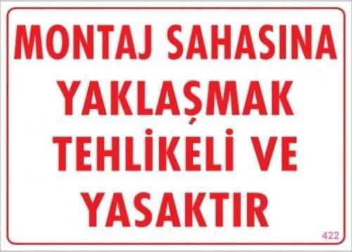 Uyarı Levhası Montaj Sahasına Yaklaşmak Tehlikeli Ve Yasaktır "422"