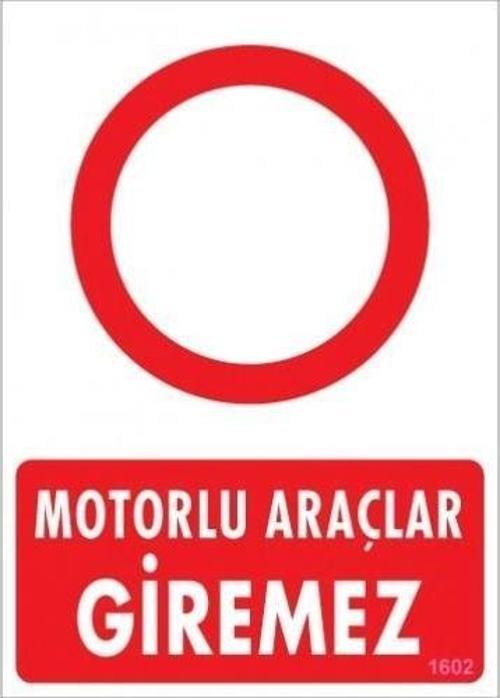 Uyarı Levhası Motorlu Araçlar Giremez "1602"
