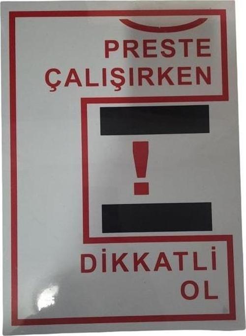Uyarı Levhası Preste Çalışırken Dikkatli Ol "213"