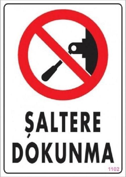 Uyarı Levhası Şaltere Dokunma "1102"