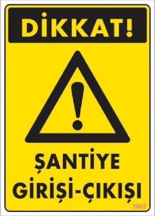 Uyarı Levhası Şantiye Giriş-çıkışı  "1607"