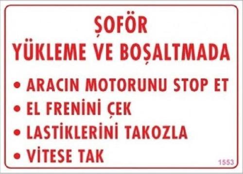 Uyarı Levhası Şoför Yükleme ve Boşaltmada "1553"
