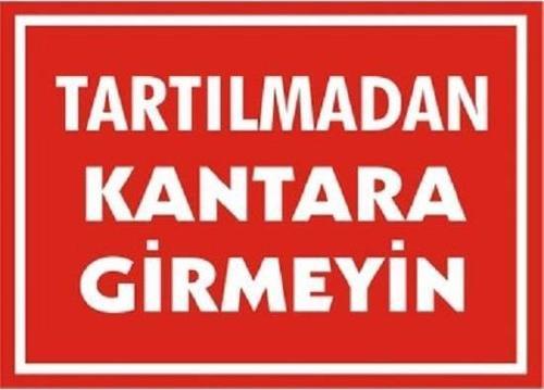 Uyarı Levhası Tartılmadan Kantara Girmeyin "1619" Levhası