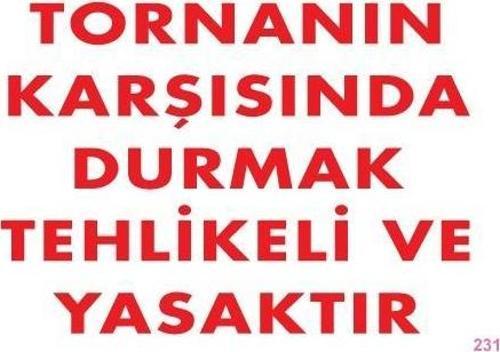 Uyarı Levhası Tornanın Karşısında Durmak Tehlikeli Ve Yasaktır "231"