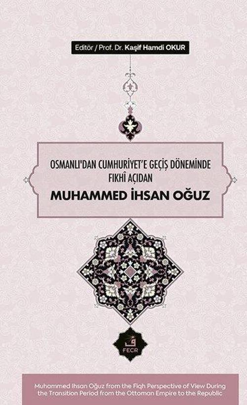 Osmanlı'dan Cumhuriyet'e Geçiş Döneminde Fıkhi Açıdan Muhammed İhsan Oğuz