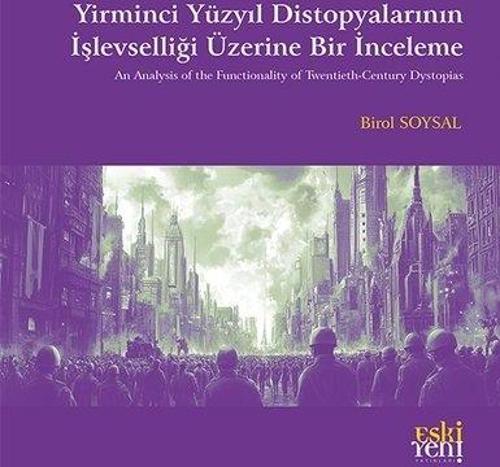 Yirminci Yuzyıl Distopyalarının İşlevselliği Üzerine Bir İnceleme