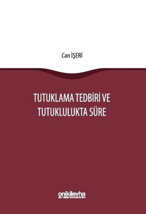 Tutuklama Tedbiri ve Tutuklulukta Süre