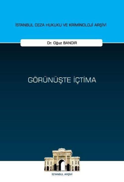 Görünüşte İçtima-İstanbul Ceza Hukuku ve Kriminoloji Arşivi Yayın No: 78