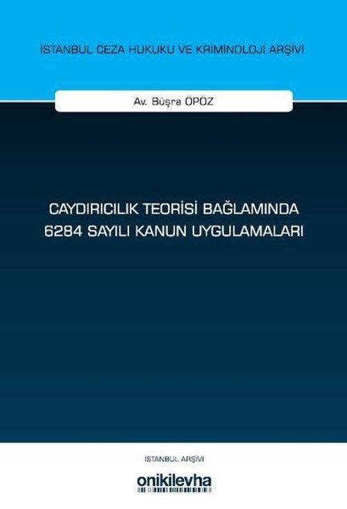 Caydırıcılık Teorisi Bağlamında 6284 Sayılı Kanun Uygulamaları İstanbul Ceza Hukuku ve Kriminoloji A