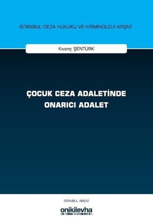 Çocuk Ceza Adaletinde Onarıcı Adalet İstanbul Ceza Hukuku ve Kriminoloji Arşivi Yayın No: 76