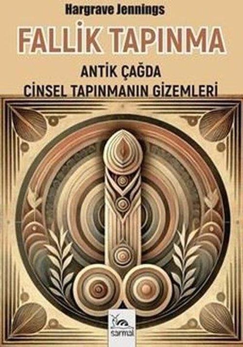 Fallik Tapınma - Antik Çağda Cinsel Tapınmanın Gizemleri