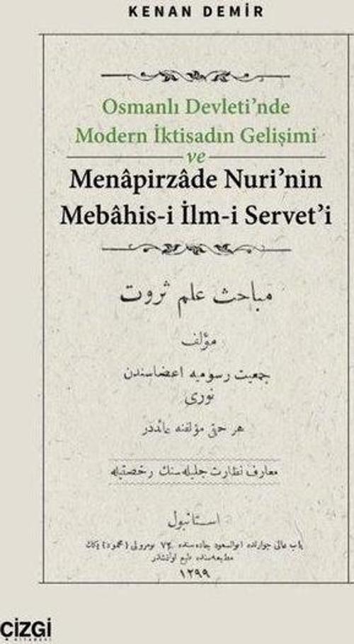 Osmanlı Devleti'nde Modern İktisadın Gelişimi ve Menapirzade Nuri'nin Mebahis-i İlm-i Servet'i