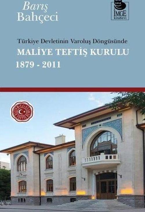Türkiye Devletinin Varoluş Döngüsünde Maliye Teftiş Kurulu 1879 - 2011