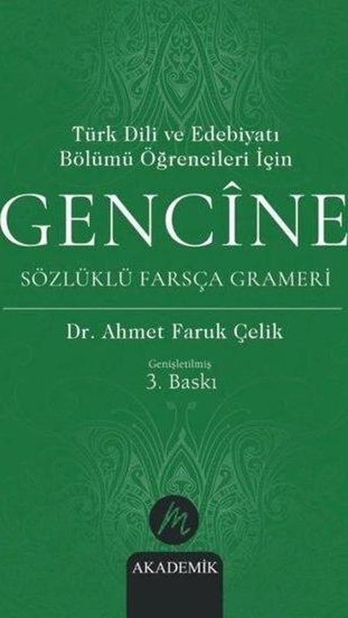 Türk Dili ve Edebiyatı Bölümü Öğrencileri İçin Gencine Sözlüklü Farsça Grameri