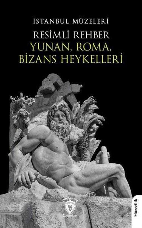 Resimli Rehber Yunan Roma Bizans Heykelleri