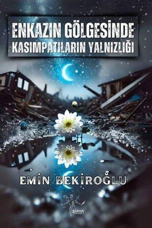 Enkazın Gölgesinde Kasımpatıların Yalnızlığı