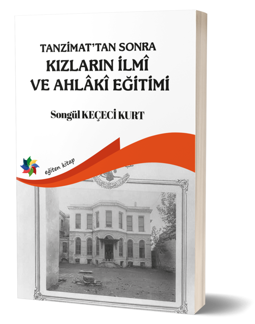 Tanzimat'tan Sonra Kızların İlmi ve Ahlaki Eğitimi