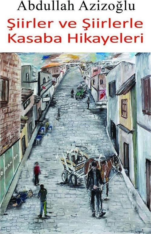 Şiirler ve Şiirlerle Kasaba Hikayeleri
