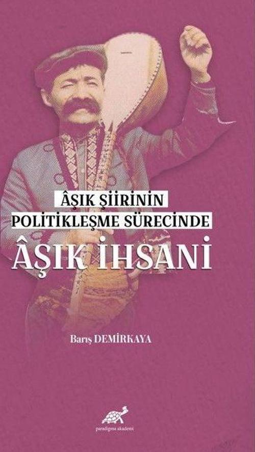 Aşık Şiirinin Politikleşme Sürecinde Aşık İhsani