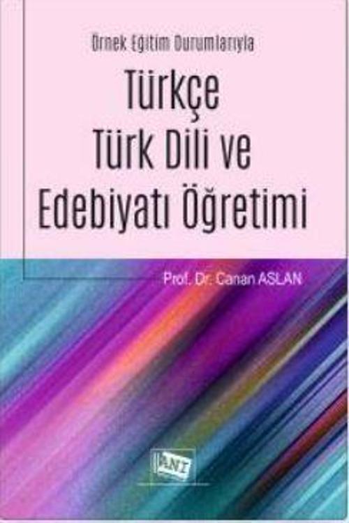 Örnek Eğitim Durumlarıyla Türkçe Türk Dili ve Edebiyatı Öğretimi