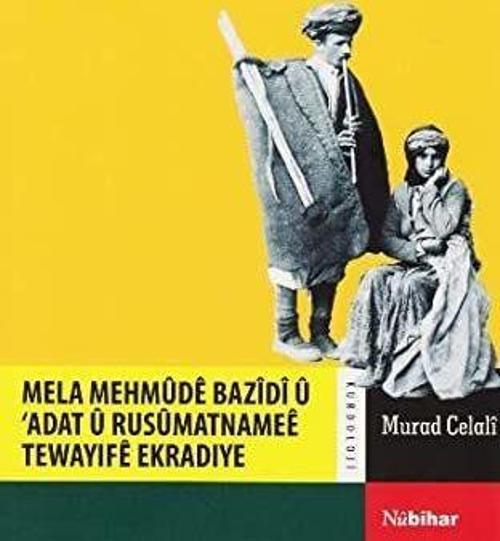 Mela Mehmude Bazidi ü Adat ü Rusümatnamee Tewayife Ekradiye