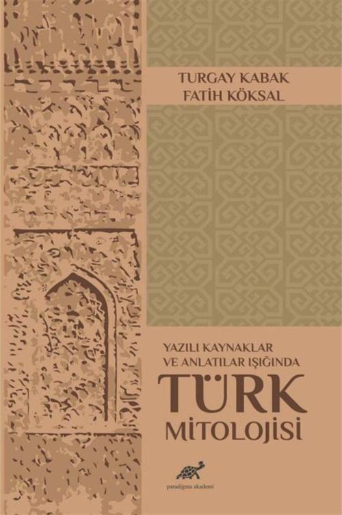 Yazılı Kaynaklar ve Anlatılar Işığında Türk Mitolojisi