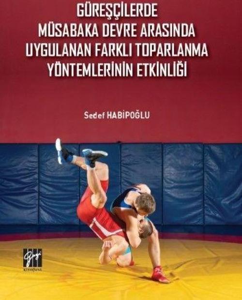Güreşçilerde Müsabaka Devre Arasında Uygulanan Farklı Toparlama Yöntemlerinin Etkinliği