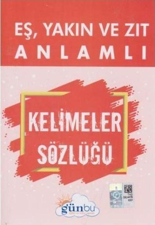 Eş, Yakın ve Zıt Anlamlı Kelimeler Sözlüğü