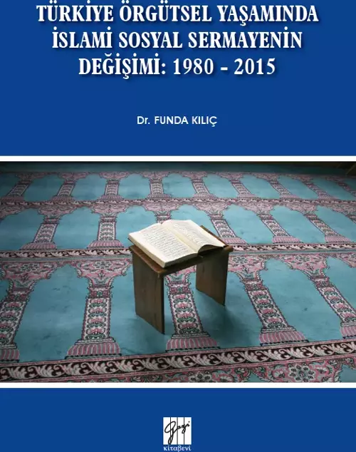 Türkiye Örgütsel Yaşamında İslami Sosyal Sermayenin Değişimi: 1980 - 2015