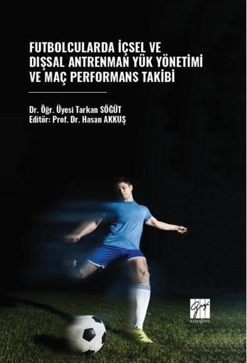 Futbolcularda İçsel Ve Dışsal Antrenman Yük Yönetimi Ve Maç Performans Takibi