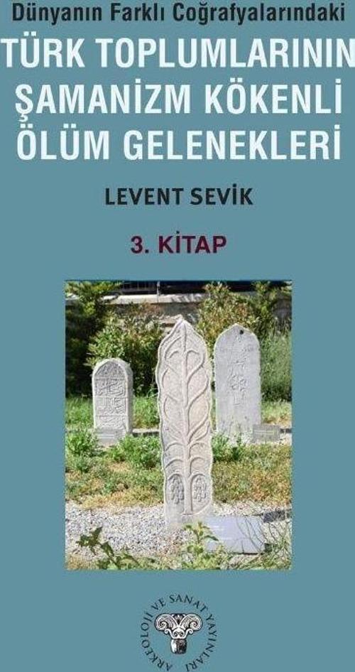 Dünyanın Farklı Coğrafyalarındaki Türk Toplumlarının Şamanizm Kökenli Ölüm Gelenekleri
