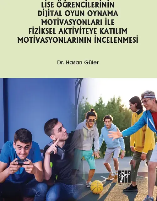Lise Öğrencilerinin Dijital Oyun Oynama Motivasyonları ile Fiziksel Aktiviteye Katılım Motivasyonlarının İncelenmesi