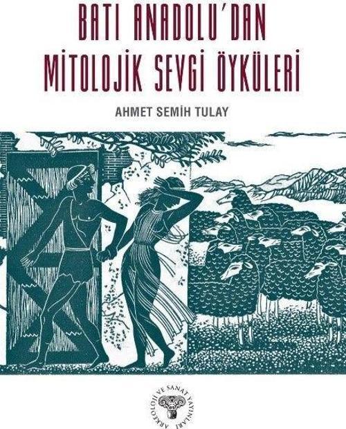 Batı Anadolu'dan Mitolojik Sevgi Öyküleri