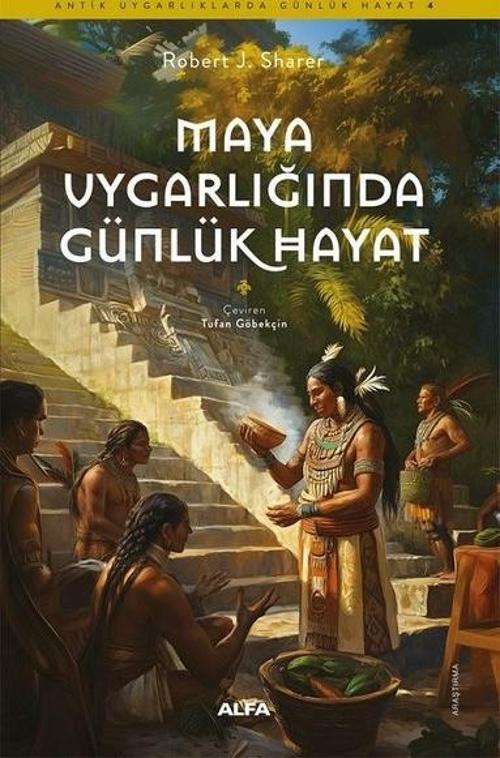 Maya Uygarlığı'nda Günlük Hayat - Antik Uygarlıklarda Günlük Hayat 4