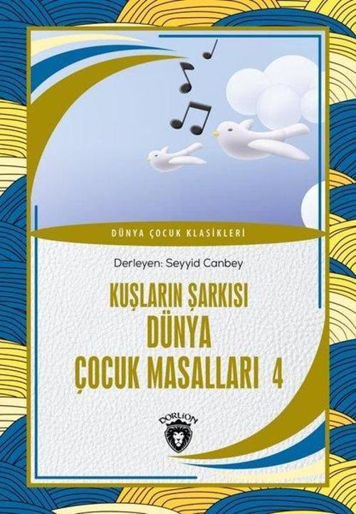 Kuşların Şarkısı - Dünya Çocuk Masalları 4 - Dünya Çocuk Klasikleri