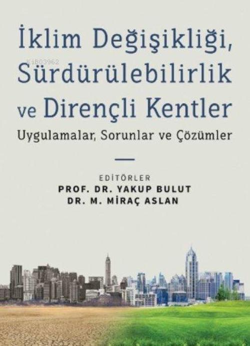 İklim Değişikliği, Sürdürülebilirlik ve Dirençli Kentler - Uygulamalar, Sorunlar ve Çözümler