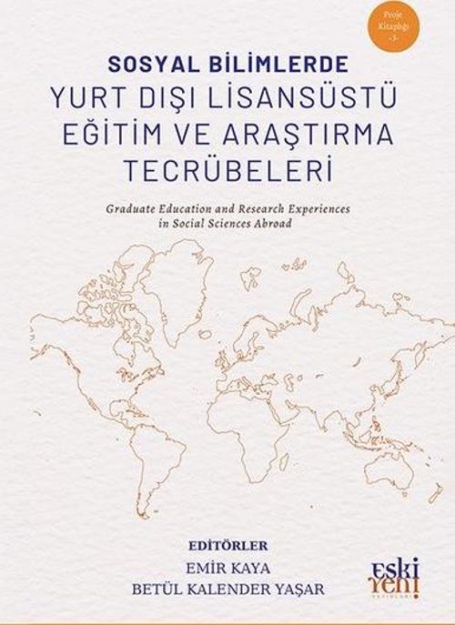Sosyal Bilimlerde Yurt Dışı Lisansustu Eğitim ve Araştırma Tecrubeleri