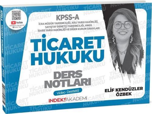 İndeks Akademi 2025 KPSS A Grubu Ticaret Hukuku Video Ders Notları - Elif Kendüzer Özbek İndeks
