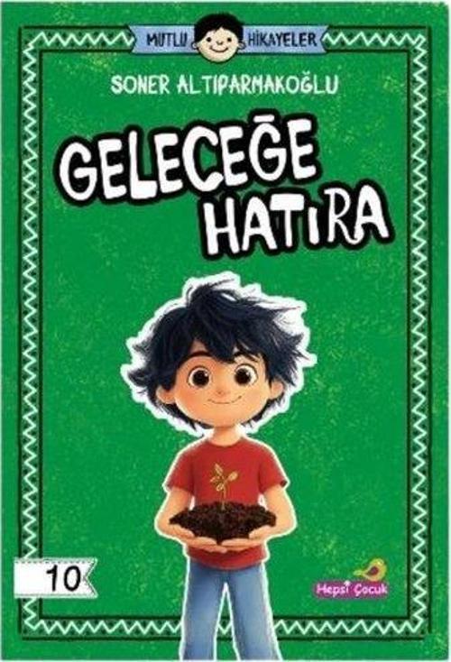 Geleceğe Hatıra - Mutlu Hikayeler Serisi 10