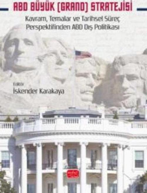 ABD Büyük (Grand) Stratejisi - Kavram Temalar ve Tarihsel Süreç Perspektifinden ABD Dış Politikası