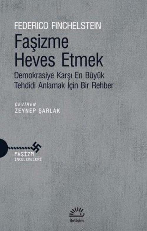 Faşizme Heves Etmek - Demokrasiye Karşı En Büyük Tehdidi Anlamak İçin Bir Rehber