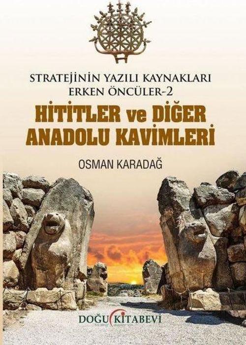 Hititler ve Diğer Anadolu Kavimleri - Stratejinin Yazılı Kaynakları Erken Öncüler 2