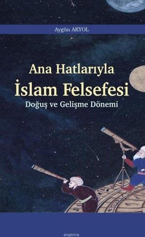 Ana Hatlarıyla İslam Felsefesi - Doğuş ve Gelişme Dönemi