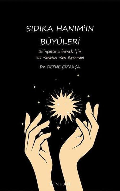 Sıdıka Hanım'ın Büyüleri - Bilinçaltına İnmek İçin 30 Yaratıcı Yazı Egzersizi
