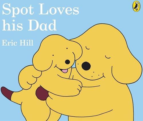 Spot Loves His Dad (Board Book)