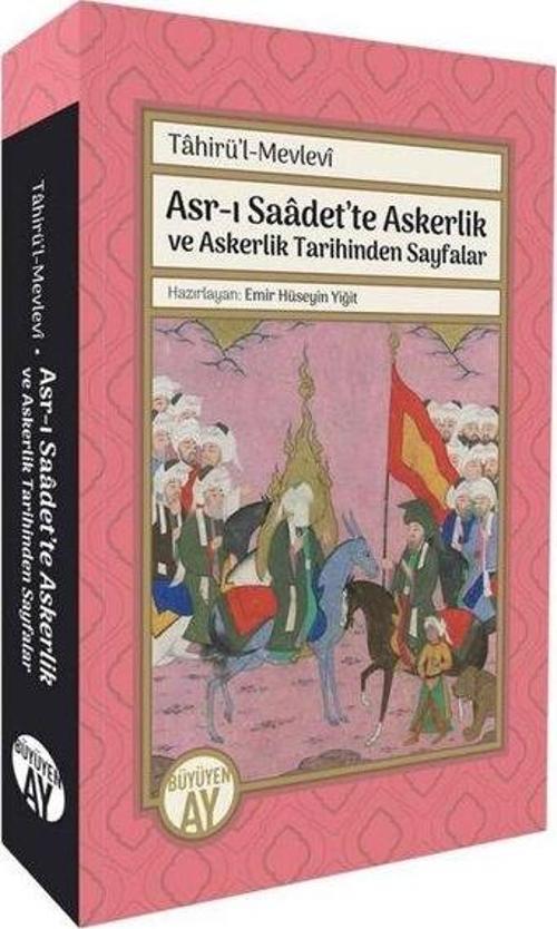 Tahirü'l - Mevlevi - Asr-ı Saadet'te Askerlik ve Askerlik Tarihinden Sayfalar