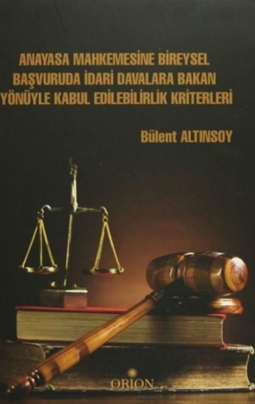 Anayasa Mahkemesine Bireysel Başvuruda İdari Davalara Bakan Yönüyle Kabul Edilebilirlik Kriterleri