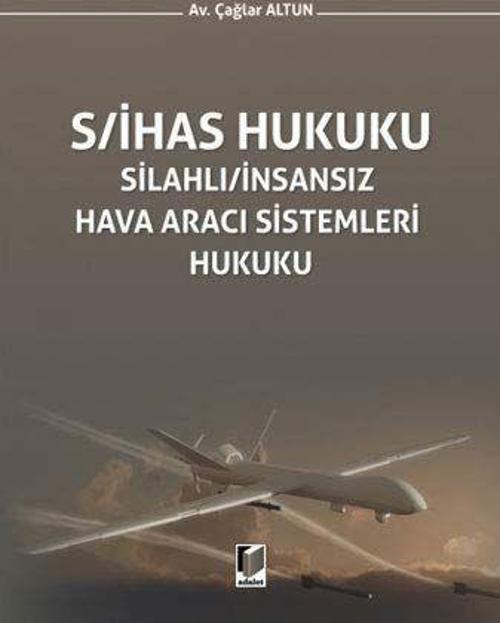 S/İHAS Hukuku - Silahlı / İnsansız Hava Aracı Sistemleri Hukuku