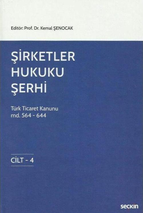 Şirketler Hukuku Şerhi Türk Ticaret Kanunu Md. 124 – 644, 4 Cilt