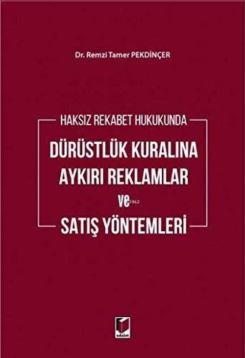 Haksız Rekabet Hukukunda Dürüstlük Kuralına Aykırı Reklamlar ve Satış Yöntemleri